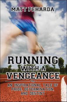 Paperback Running with a Vengeance: An Inspirational Tale of Pride, Determination, and Destiny Book