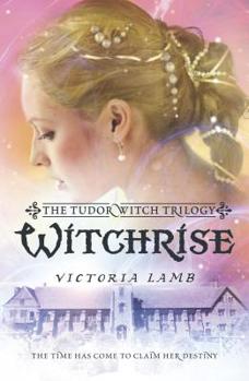 Witchrise - Book #3 of the Tudor Witch Trilogy