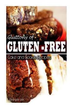 Paperback Gluttony of Gluten-Free - Cake and Cookie Recipes Book