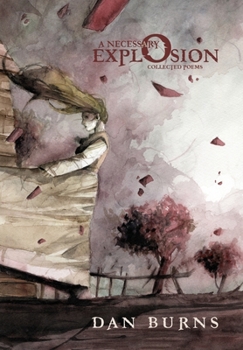 Hardcover A Necessary Explosion: Collected Poems Book