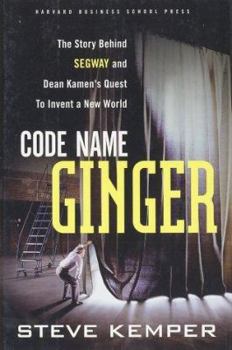 Hardcover Code Name Ginger: The Story Behind Segway and Dean Kamen's Quest to Invent a New World Book