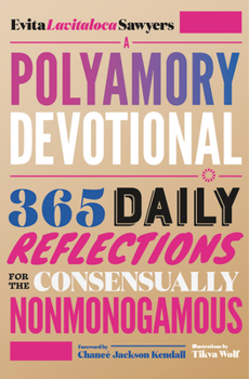 Paperback A Polyamory Devotional: 365 Daily Reflections for the Consensually Nonmonogamous Book
