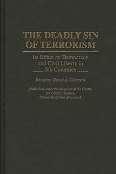 Hardcover The Deadly Sin of Terrorism: Its Effect on Democracy and Civil Liberty in Six Countries Book