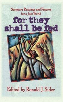 Paperback For They Shall Be Fed: Scripture Readings and Prayers for a Just World Book