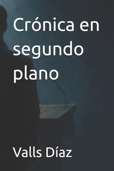 Paperback Crónica en segundo plano [Spanish] Book