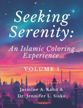 Seeking Serenity: An Islamic Coloring Experience: Volume 1