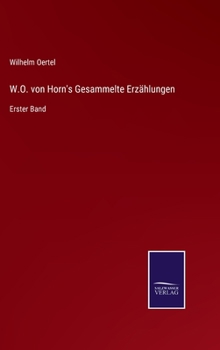 Hardcover W.O. von Horn's Gesammelte Erzählungen: Erster Band [German] Book