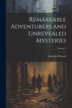 Paperback Remarkable Adventurers and Unrevealed Mysteries; Volume 2 Book