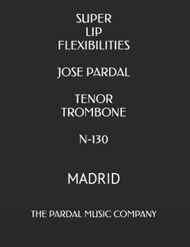 Paperback Super Lip Flexibilities Jose Pardal Tenor Trombone N-130: Madrid [Spanish] Book