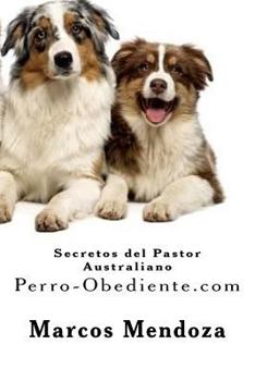 Paperback Secretos del Pastor Australiano: Perro-Obediente.com [Spanish] Book