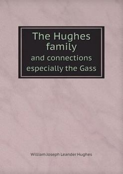 Paperback The Hughes family and connections especially the Gass Book