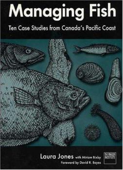 Paperback Managing Fish: Ten Case Studies from Canada's Pacific Coast Book