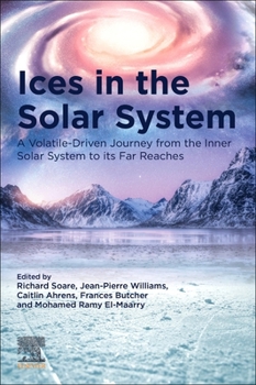 Paperback Ices in the Solar-System: A Volatile-Driven Journey from the Inner Solar System to Its Far Reaches Book
