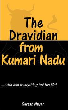 Paperback The Dravidian from Kumari Nadu: A fictional account of the incredible journey of an immortal Dravidian! Book