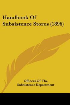 Paperback Handbook Of Subsistence Stores (1896) Book