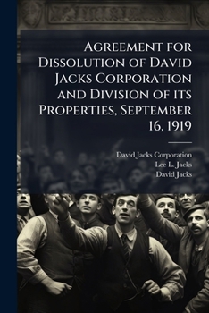 Paperback Agreement for Dissolution of David Jacks Corporation and Division of its Properties, September 16, 1919 Book