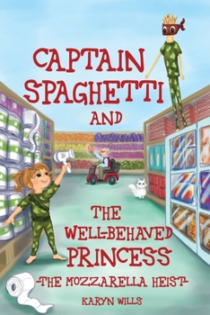 Paperback Captain Spaghetti & The Well-behaved Princess: The Mozzarella Heist Book