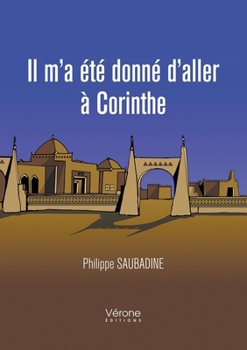 Paperback Il m'a été donné d'aller à Corinthe - Tome I [French] Book