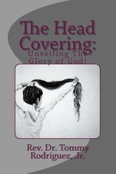 Paperback The Head Covering: Unveiling The Glory of God Book