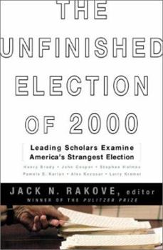 Hardcover The Unfinished Election Of 2000 Leading Scholars Examine America's Strangest Election Book