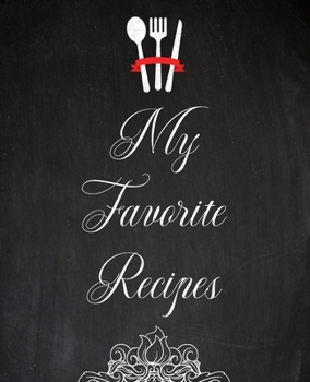 Paperback My Favorite Recipes Cookbook: Blank Recipe Book to Write ( 140 pages for your Healthy Recipes ) Book