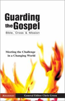 Paperback Guarding the Gospel: Bible, Cross and Mission: Meeting the Challenge in a Changing World Book