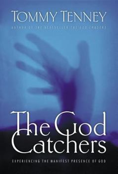 The God Catchers: Experiencing the Manifest Presence of God - Book #2 of the God Chasers