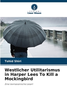 Paperback Westlicher Utilitarismus in Harper Lees To Kill a Mockingbird [German] Book