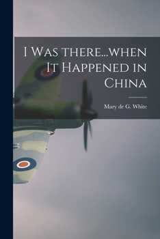 Paperback I Was There...when It Happened in China Book