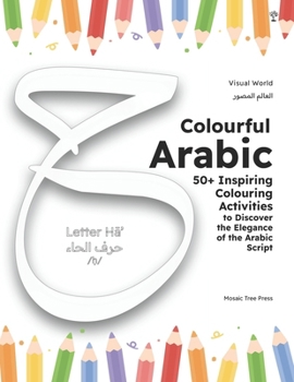 Paperback Colourful Arabic: 50+ Inspiring Colouring Activities to Discover the Elegance & Beauty of the Arabic Script Book