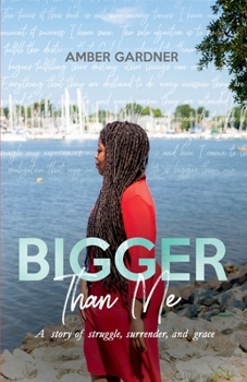 Paperback Bigger Than Me: A story of struggle, surrender, and grace Book