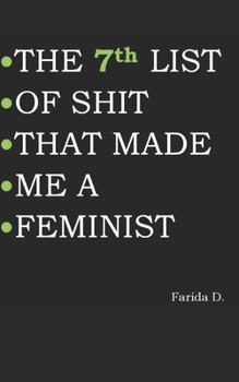 Paperback THE 7th LIST OF SHIT THAT MADE ME A FEMINIST Book