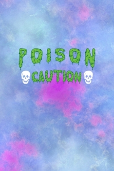 Poison Caution: All Purpose 6x9 Blank Lined Notebook Journal Way Better Than A Card Trendy Unique Gift Watercolor Texture Inktober