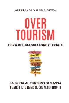 Paperback Overtourism: L'Era del Viaggiatore Globale [Italian] Book