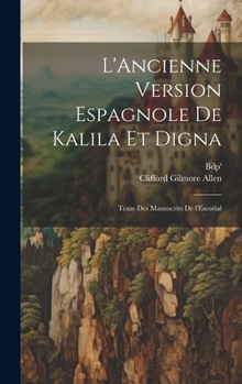 Hardcover L'Ancienne version espagnole de Kalila et Digna; texte des manuscrits de l'Escorial [Spanish] Book