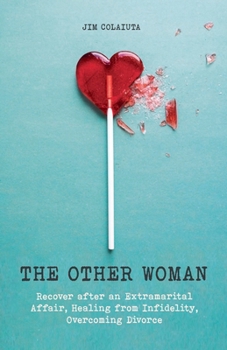 Paperback The Other Woman Recover after an Extramarital Affair, Healing from Infidelity, Overcoming Divorce Book