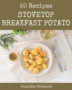 Paperback 50 Stovetop Breakfast Potato Recipes: Explore Stovetop Breakfast Potato Cookbook NOW! Book