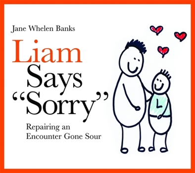 Hardcover Liam Says Sorry: Repairing an Encounter Gone Sour Book