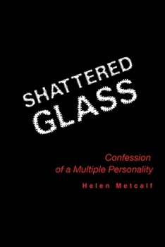 Paperback Shattered Glass: Confessions of a Multiple Personality Book