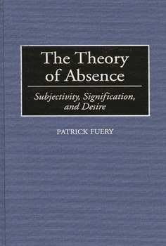 Hardcover The Theory of Absence: Subjectivity, Signification, and Desire Book