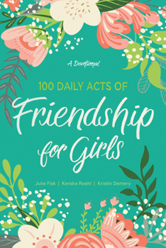 Paperback 100 Daily Acts of Friendship for Girls: A Devotional Book