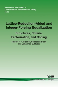 Paperback Lattice-Reduction-Aided and Integer-Forcing Equalization: Structures, Criteria, Factorization, and Coding Book