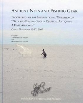 Hardcover Ancient Nets and Fishing Gear: Proceedings of the International Workshop on 'nets and Fishing Gear in Classical Antiquity - A First Approach, ' Cadiz Book