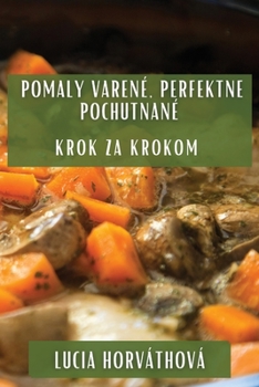 Paperback Pomaly Varené, Perfektne Pochutnané: Krok za Krokom [Slovak] Book