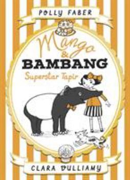 Superstar Tapir - Book #4 of the Mango & Bambang