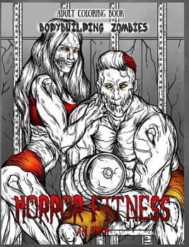 Hardcover Adult Coloring Book Horror Fitness: Bodybuilding Zombies Book