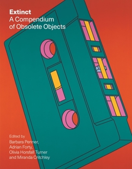 Hardcover Extinct: A Compendium of Obsolete Objects Book