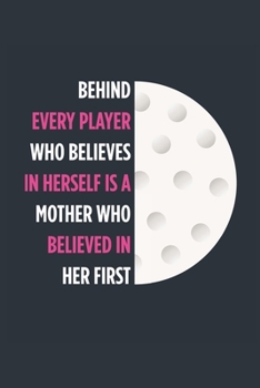Behind Every Player Is A Mother Golf Notebook - Golf Mom Journal - Mom Golf Diary - Golf Gift Mother: Medium College-Ruled Journey Diary, 110 page, Lined, 6x9 (15.2 x 22.9 cm)