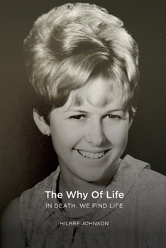 Paperback The Why of Life: In Death We Find Life Book