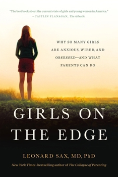 Paperback Girls on the Edge: The Four Factors Driving the New Crisis for Girls-Sexual Identity, the Cyberbubble, Obsessions, Environmental Toxins Book